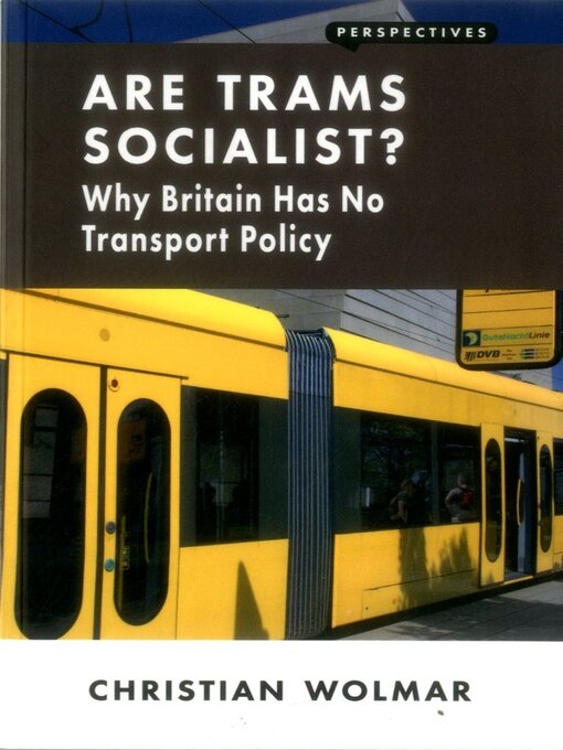 Title details for Are Trams Socialist? by Christian Wolmar - Available